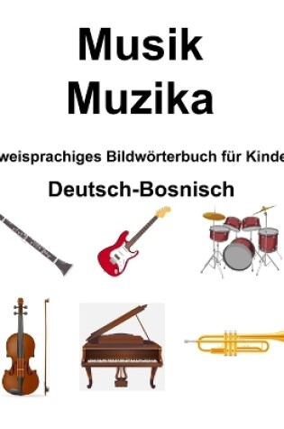 Cover of Deutsch-Bosnisch Musik / Muzika Zweisprachiges Bildw�rterbuch f�r Kinder
