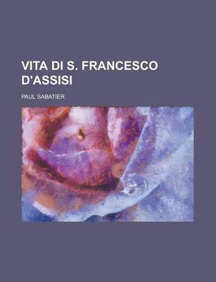 Book cover for Vita Di S. Francesco D'Assisi