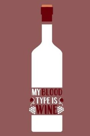 Cover of My Blood Type Is Wine