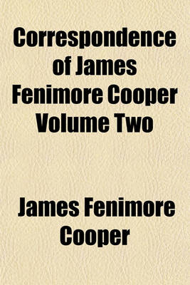 Book cover for Correspondence of James Fenimore Cooper Volume Two