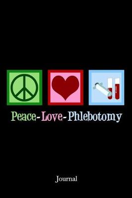 Book cover for Peace Love Phlebotomy Journal