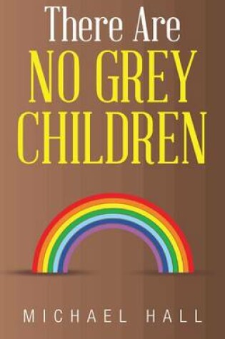 Cover of There Are No Grey Children