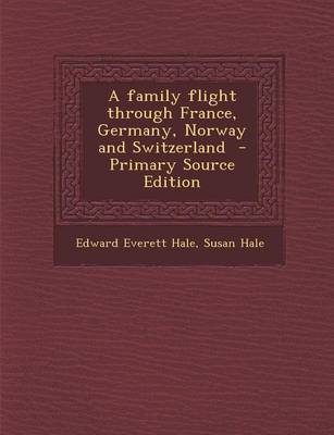 Book cover for A Family Flight Through France, Germany, Norway and Switzerland - Primary Source Edition