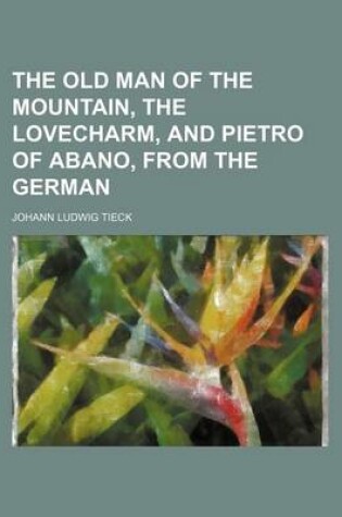 Cover of The Old Man of the Mountain, the Lovecharm, and Pietro of Abano, from the German
