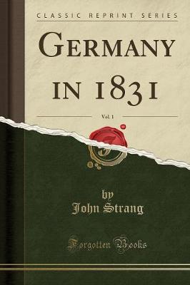 Book cover for Germany in 1831, Vol. 1 (Classic Reprint)