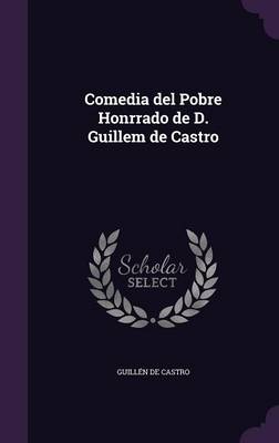 Book cover for Comedia del Pobre Honrrado de D. Guillem de Castro