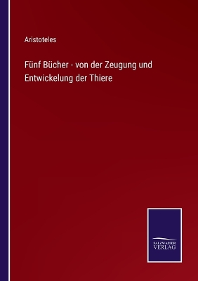 Book cover for Fünf Bücher - von der Zeugung und Entwickelung der Thiere