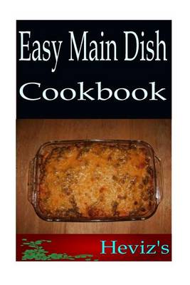 Book cover for Easy Main Dish 101. Delicious, Nutritious, Low Budget, Mouth Watering Easy Main Dish Cookbook