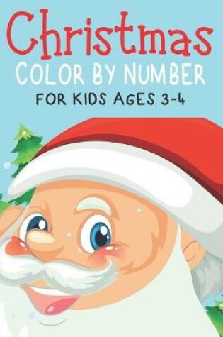 Cover of Christmas Color by Number For Kids Ages 3-4