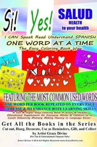 Cover of Si Yes SALUD HEALTH to your health I CAN Speak Read Understand SPANISH ONE WORD AT A TIME The Easy Coloring Book Way FEATURING THE MOST COMMON USED WORDS