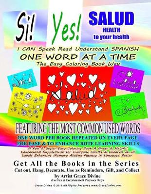 Book cover for Si Yes SALUD HEALTH to your health I CAN Speak Read Understand SPANISH ONE WORD AT A TIME The Easy Coloring Book Way FEATURING THE MOST COMMON USED WORDS