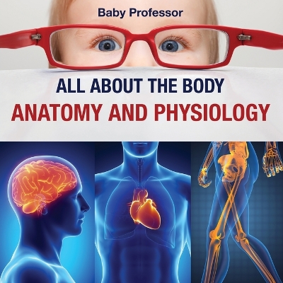 Book cover for All about the Body Anatomy and Physiology