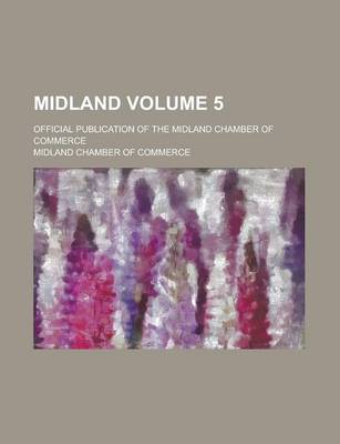 Book cover for Midland; Official Publication of the Midland Chamber of Commerce Volume 5