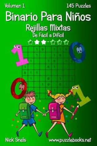 Cover of Binario Para Niños Rejillas Mixtas - De Fácil a Difícil - Volumen 1 - 145 Puzzles