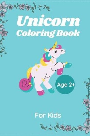 Cover of Unicorn Coloring Book For kids Age 2+