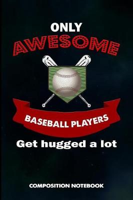 Book cover for Only Awesome Baseball Players Get Hugged a Lot