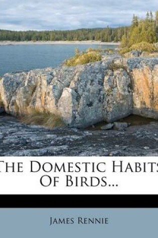 Cover of The Domestic Habits of Birds...