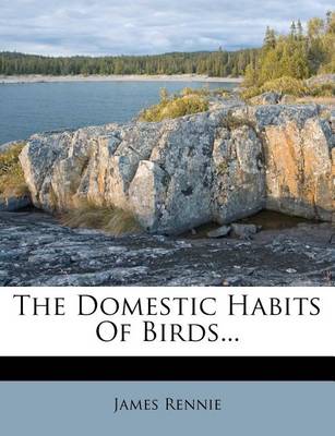 Book cover for The Domestic Habits of Birds...