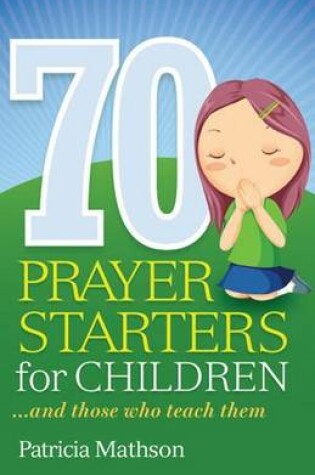 Cover of 70 Prayer Starters for Children