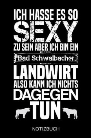 Cover of Ich hasse es so sexy zu sein aber ich bin ein Bad Schwalbacher Landwirt also kann ich nichts dagegen tun