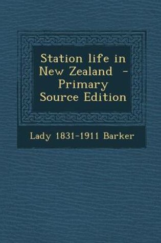 Cover of Station Life in New Zealand - Primary Source Edition