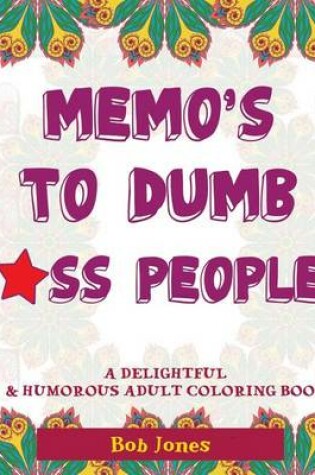 Cover of Memo's to Dumb A** People