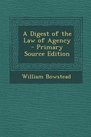 Cover of A Digest of the Law of Agency - Primary Source Edition