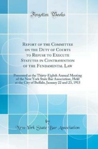 Cover of Report of the Committee on the Duty of Courts to Refuse to Execute Statutes in Contravention of the Fundamental Law