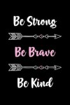 Book cover for Be Strong - Be Brave - Be Kind