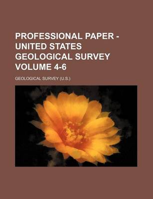 Book cover for Professional Paper - United States Geological Survey Volume 4-6