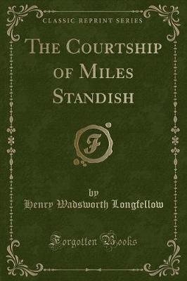 Book cover for The Courtship of Miles Standish (Classic Reprint)