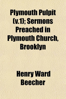 Book cover for Plymouth Pulpit (V.1); Sermons Preached in Plymouth Church, Brooklyn