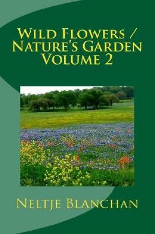 Cover of Wild Flowers / Nature's Garden Volume 2