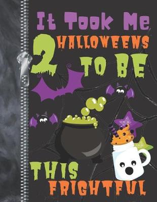 Book cover for It Took Me 2 Halloweens To Be This Frightful