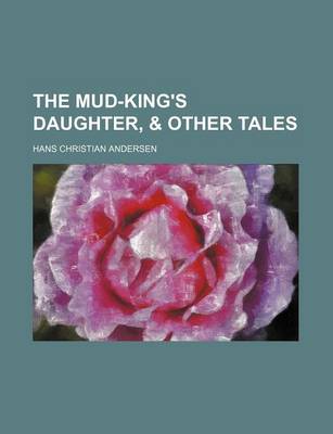 Book cover for The Mud-King's Daughter, & Other Tales