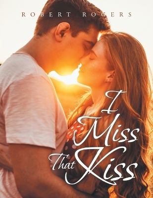 Book cover for I Miss That Kiss