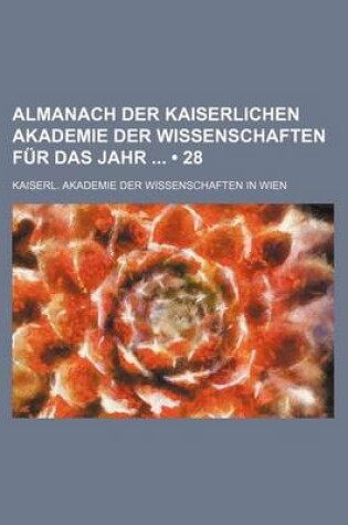 Cover of Almanach Der Kaiserlichen Akademie Der Wissenschaften Fur Das Jahr (28)