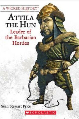 Cover of Attila the Hun (Revised Edition) (a Wicked History)