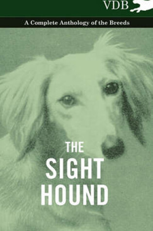 Cover of The Sight Hound - A Complete Anthology of the Breeds