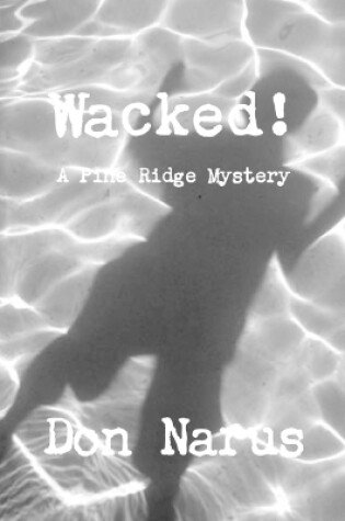 Cover of Wacked!-A Pine Ridge Mystery