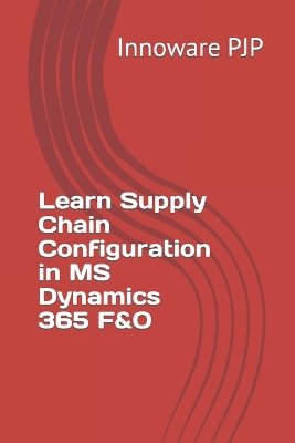 Book cover for Learn Supply Chain Configuration in MS Dynamics 365 F&O