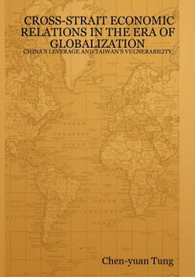 Book cover for Cross-strait Economic Relations in the Era of Globalization