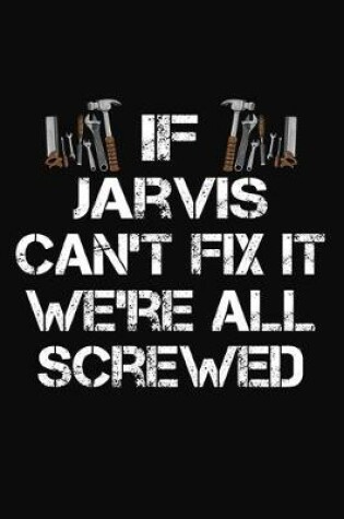 Cover of If Jarvis Can't Fix It We're All Screwed