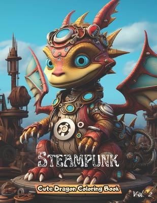 Book cover for Steampunk Cute Dragon Coloring Book