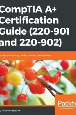 Cover of CompTIA A+ Certification Guide (220-901 and 220-902)