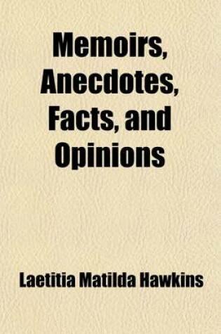 Cover of Memoirs, Anecdotes, Facts, and Opinions (Volume 1)