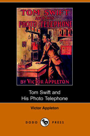 Cover of Tom Swift and His Photo Telephone or the Picture That Saved a Fortune (Dodo Press)