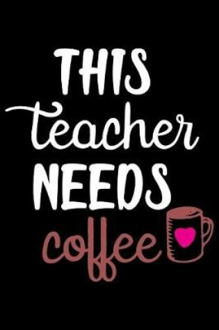 Cover of This Teacher Needs Coffee