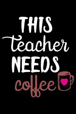Book cover for This Teacher Needs Coffee