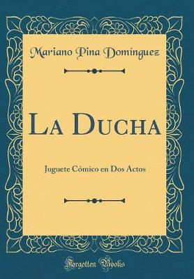 Book cover for La Ducha: Juguete Cómico en Dos Actos (Classic Reprint)